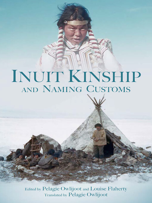 Title details for Inuit Kinship and Naming Customs by Pelagie Owlijoot - Available